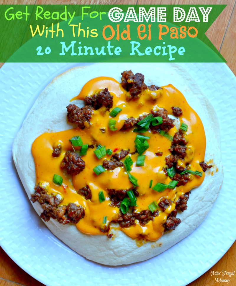 Get Ready For Game Day With This Old El Paso 20 Minute Recipe