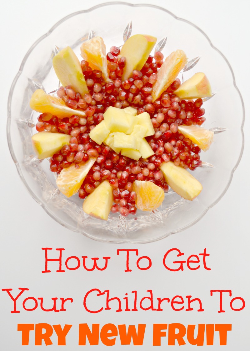 How To Get Your Children To Try New Fruit