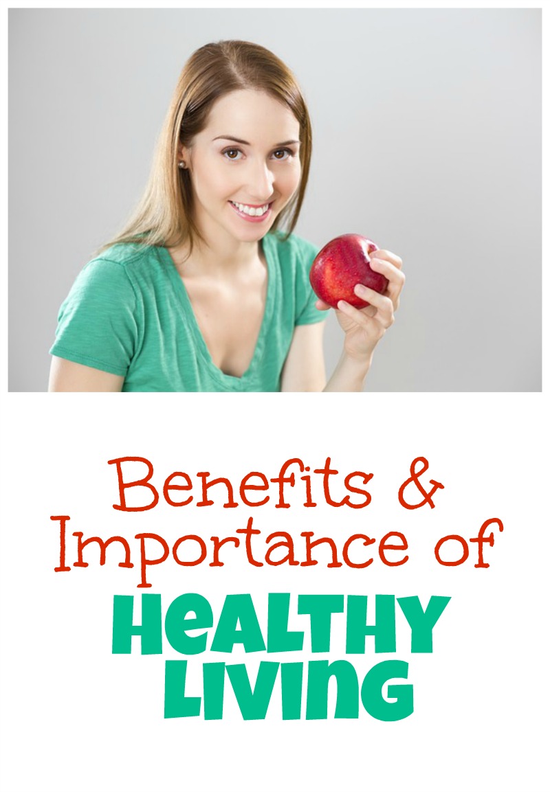 Benefits and Importance of Healthy Living