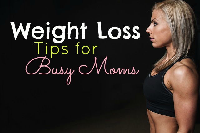 Weight Loss Tips For Busy Moms