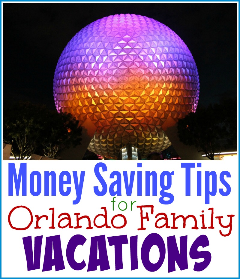 Money Saving Tips For Orlando Family Vacations
