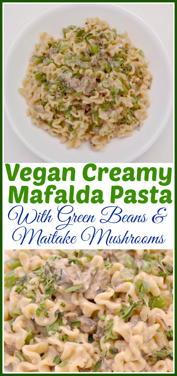 Vegan Creamy Mafalda Pasta With Green Beans & Maitake Mushrooms
