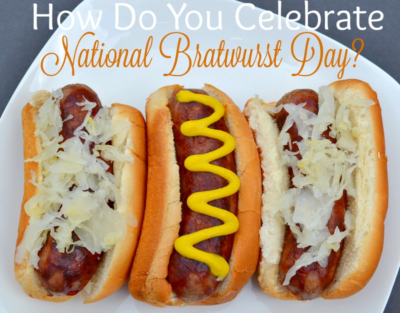 How Do You Celebrate National Bratwurst Day?