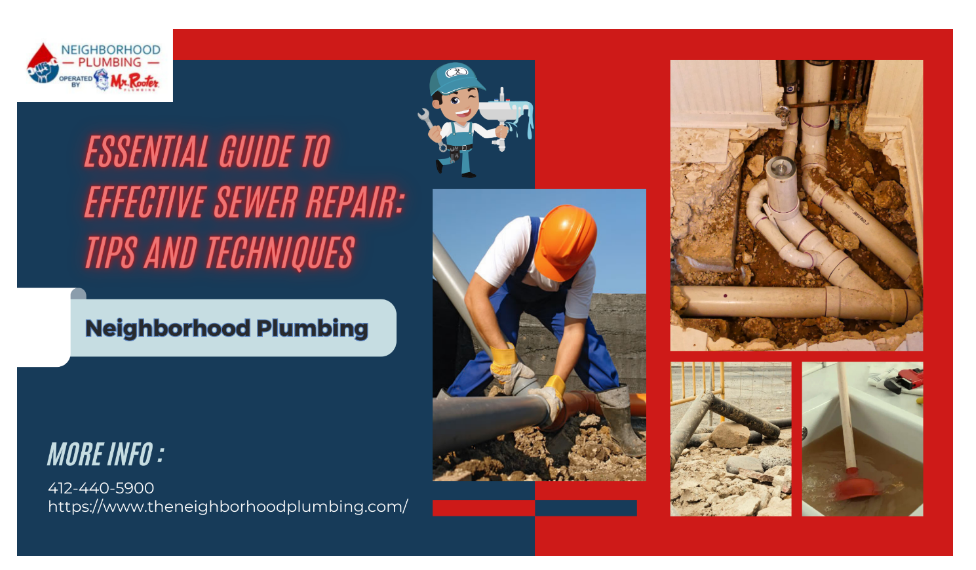 Essential Guide To Effective Sewer Repair: Tips And Techniques